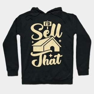 I'd Sell That Realtor Gift Hoodie